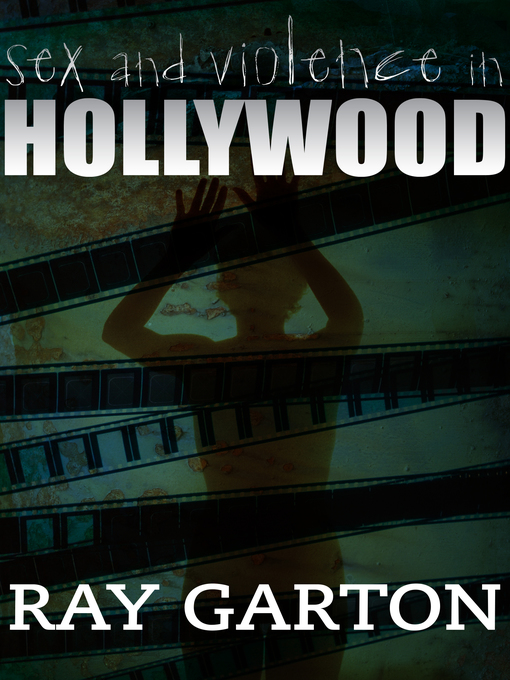 Title details for Sex and Violence in Hollywood by Ray Garton - Available